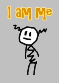 I am me...