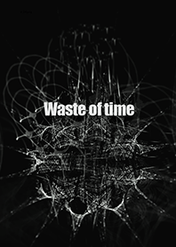 Waste of time [EDLP]