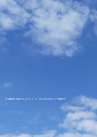 Sometimes you also evaluate others.