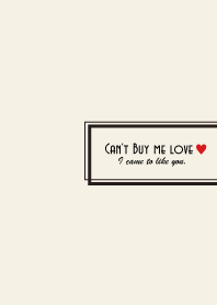 Can't Buy me love[heart]