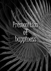 Premonition of happiness !