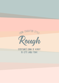 Rough 40/Gradation Style