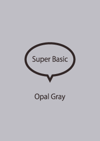 Super Basic Opal Gray.