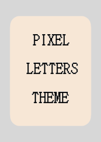PIXEL LETTERS THEME[BEIGE]/BEIGE