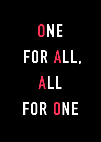 ONE FOR ALL, ALL FOR ONE