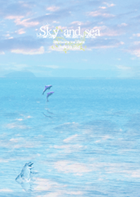 Sky and sea 幸運のイルカ2