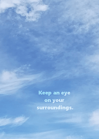 Keep an eye on your surroundings.