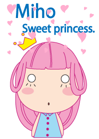 Miho : Sweet princess.