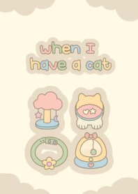 when I have a cat