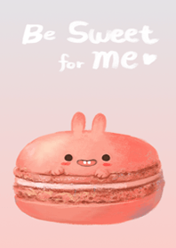 Be sweet for me