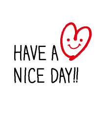 HAVE A NICE DAY!!-White and heart-joc