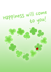 Happiness will come to you!