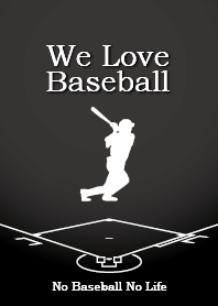 We Love Baseball (Black)