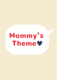 Mommy's Theme !