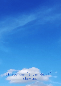 If you say "I can do it", show me.