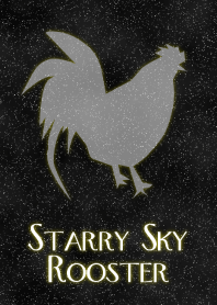 Starry Sky Rooster～星空の酉～