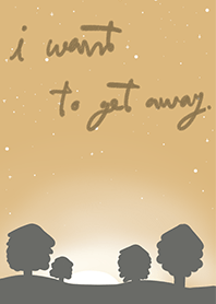 i want to get away