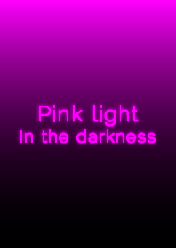 Pink light in the darkness