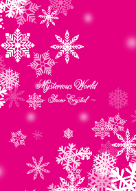 神秘的な世界～snow crystal～ ViViD pink