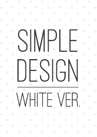 SIMPLE DESIGN WHITE Ver.
