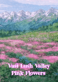 Vast Lush Valley Pink Flowers