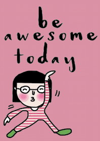 Happy It, Be awesome today.