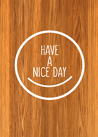 HAVE A NICE DAY！