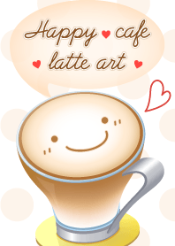 ~Happy cafe latte art~