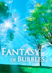 Fantasy of Bubbles!