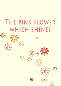 The pink flower which shines
