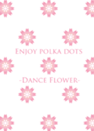 Enjoy polka dots -Dance Flower-