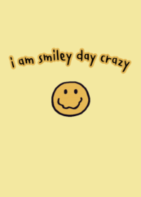i am smiley day crazy