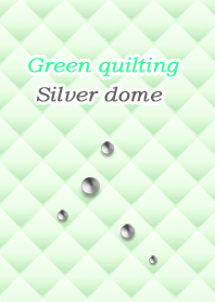 Green quilting(Silver dome)