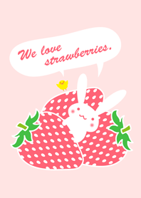 We love strawberries.