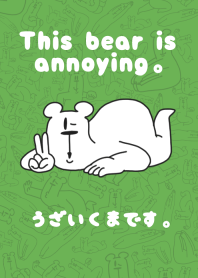 This bear is annoying.green.