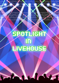SPOTLIGHT IN LIVEHOUSE