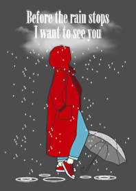 Before the rain stops I want to see you