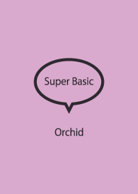 Super Basic Orchid