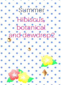 Summer<Hibiscus, botanical and dewdrop3>
