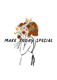 MAKE TODAY SPECIAL