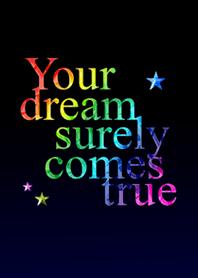 Your dream surely comes true * dark