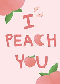 I PEACH YOU!
