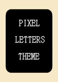 PIXEL LETTERS THEME[BLACK]j-BEIGE