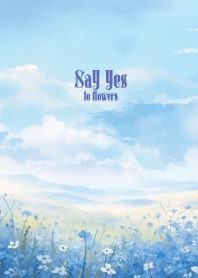 Say yes to flowers