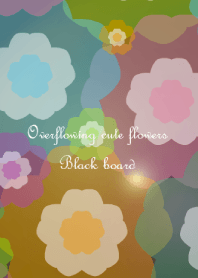 Overflowing cute flowers -Black board- 1