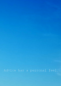 Advice has a personal feel.