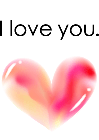 I love you.