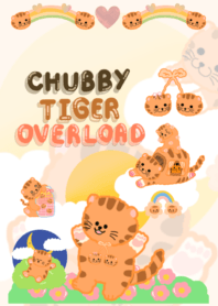 Chubby Tiger overload