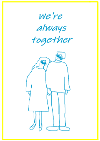 We're always together /blue yellow
