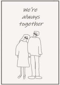 We're always together /warm gray